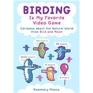 Birding Is My Favorite Video Game Cartoons About the Natural World from Bird and Moon