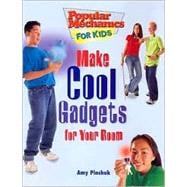 Make Cool Gadgets for Your Room
