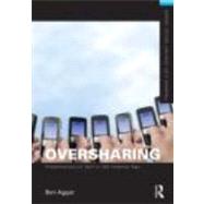 Oversharing:  Presentations of Self in the Internet Age