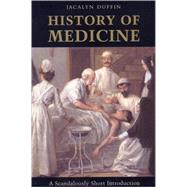 History of Medicine: A Scandalously Short Introduction