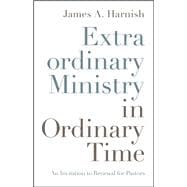 Extraordinary Ministry in Ordinary Time