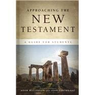 Approaching the New Testament A Guide for Students