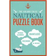 The Adlard Coles Nautical Puzzle Book Word Games, Brainteasers, Crosswords & More