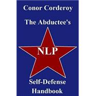 The Abductee's Self-defense Nlp Handbook