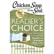 Chicken Soup for the Soul: Reader's Choice 20th Anniversary Edition The Chicken Soup for the Soul Stories that Changed Your Lives