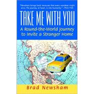 Take Me With You A Round-the-World Journey to Invite a Stranger Home