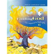 Grade 6: Parish Catechist Guide Kit : Our Response to God's Gifts