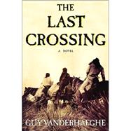 The Last Crossing A Novel