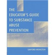 The Educator's Guide To Substance Abuse Prevention