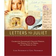 Letters to Juliet: Celebrating Shakespeare's Greatest Heroine, The... Celebrating Shakespeare's Greatest Heroine, the Magical City of Verona, and the Power of Love