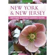 New York & New Jersey Getting Started Garden Guide Grow the Best Flowers, Shrubs, Trees, Vines & Groundcovers