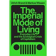 The Imperial Mode of Living Everyday Life and the Ecological Crisis of Capitalism