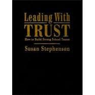 Leading with Trust : How to Build Strong School Teams