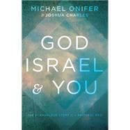 God, Israel, & You The Scandalous Story of a Faithful God