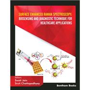 Surface Enhanced Raman Spectroscopy: Biosensing and Diagnostic Technique for Healthcare Applications