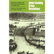 Understanding Green Revolutions: Agrarian Change and Development Planning in South Asia