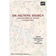 De-signing Design Cartographies of Theory and Practice