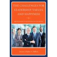 The Challenges for Leadership, Values, and Happiness What Are the Keys to Your Success in the 21st Century?