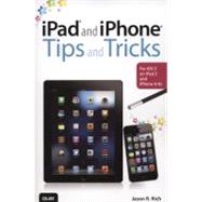 iPad and iPhone Tips and Tricks : For iOS 5 on iPad 2 and iPhone 4/4s