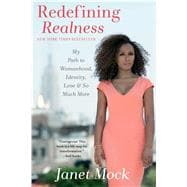 Redefining Realness My Path to Womanhood, Identity, Love & So Much More
