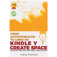 Autopublicar en Kindle y CreateSpace: El viaje desde la biografía al libro, con bajo presupuesto