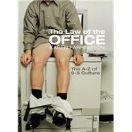 The Law of the Office A Guide to the Culture of Working Nine to Five