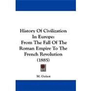 History of Civilization in Europe : From the Fall of the Roman Empire to the French Revolution (1885)