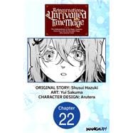 Reincarnation of the Unrivalled Time Mage: The Underachiever at the Magic Academy Turns Out to Be the Strongest Mage Who Controls Time! #022
