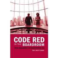 Code Red in the Boardroom : Crisis Management as Organizational DNA