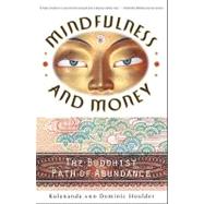 Mindfulness and Money: The Buddhist Path of Abundance