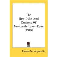 The First Duke And Duchess Of Newcastle-Upon-Tyne