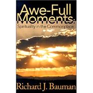 Awe-Full Moments : Spirituality in the Commonplace