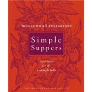Moosewood Restaurant Simple Suppers : Fresh Ideas for the Weeknight Table