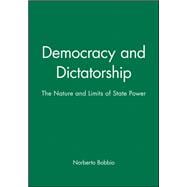 Democracy and Dictatorship The Nature and Limits of State Power,9780745619125
