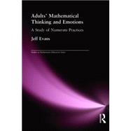 Adults' Mathematical Thinking and Emotions: A Study of Numerate Practice