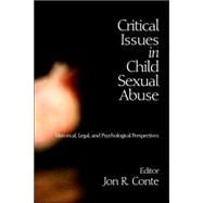 Critical Issues in Child Sexual Abuse; Historical, Legal, and Psychological Perspectives