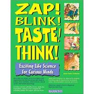 Zap! Blink! Taste! Think!