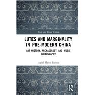 Lutes and Marginality in Pre-Modern China