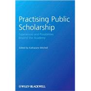 Practising Public Scholarship Experiences and Possibilities Beyond the Academy