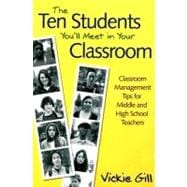 The Ten Students You'll Meet in Your Classroom; Classroom Management Tips for Middle and High School Teachers