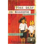 Tone Deaf in Bangkok : And Other Places