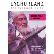 Uyghurland The Furthest Exile