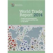 World Trade Report 2014: Trade And Development: Recent Trends And The Role Of The WTO