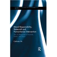 Moral Responsibility, Statecraft and Humanitarian Intervention