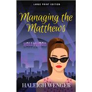 Managing the Matthews (Large Print Edition)