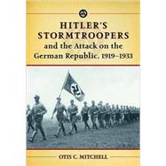 Hitler's Stormtroopers And The Attack On The German Republic, 1919-1933