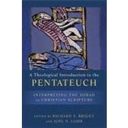 A Theological Introduction to the Pentateuch: Interpreting the Torah As Christian Scripture