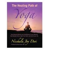 The Healing Path of Yoga: Time-honored Wisdom and Scientifically Proven Methods That Alleviate Stress, Open Your Heart, and Enrich Your Life