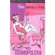 Sin Pareja y Feliz (Single and Loving It) : Como Pasarlo en Grande sin la Otra Mitad