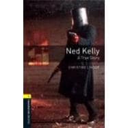 Oxford Bookworms Library: Ned Kelly - A True Story Level 1: 400-Word Vocabulary